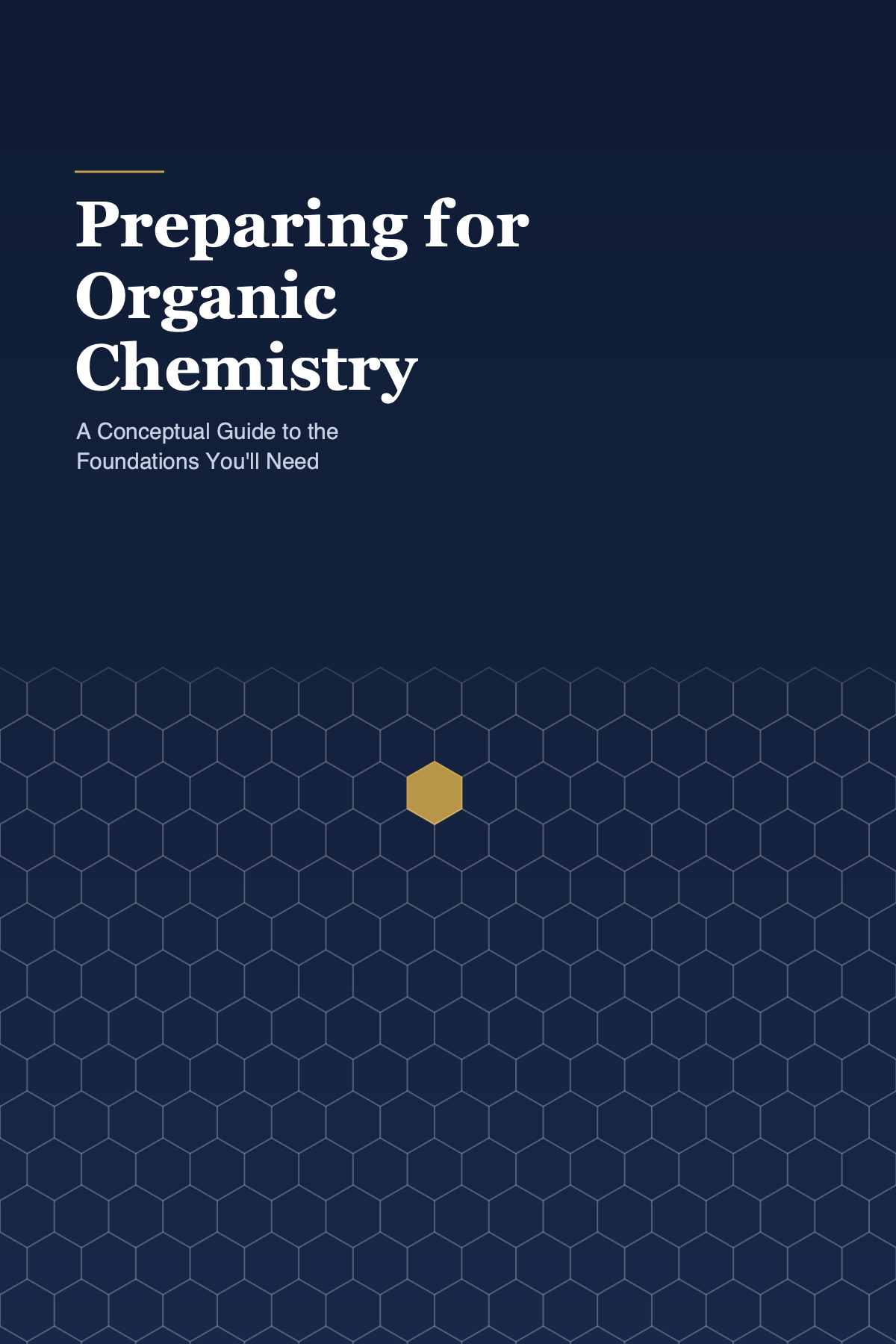 Preparing for Organic Chemistry Book cover: a honeycomb lattice of hexagons beneath the title, one hexagon highlighted in gold.